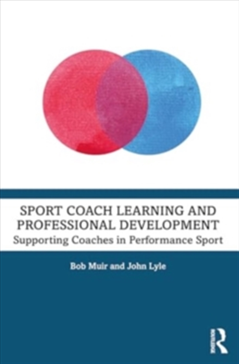 Sport Coach Learning And Professional Development : Supporting Coaches In Performance Sport/Product Detail/Sport & Recreation