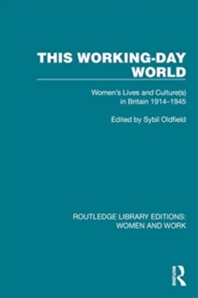 This Working-Day World : Women'S Lives And Culture(S) In Britain 1914–1945/Product Detail/History