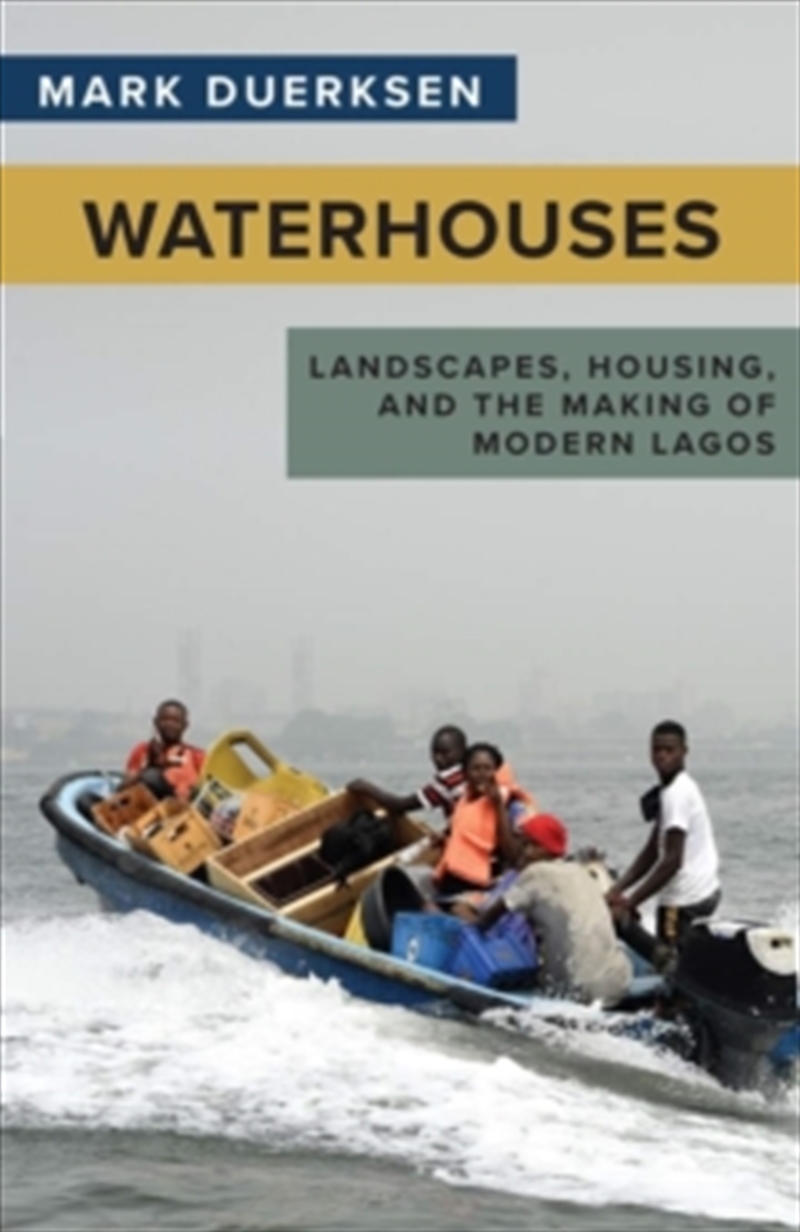 Waterhouses : Landscapes, Housing, And The Making Of Modern Lagos/Product Detail/House and Home Design