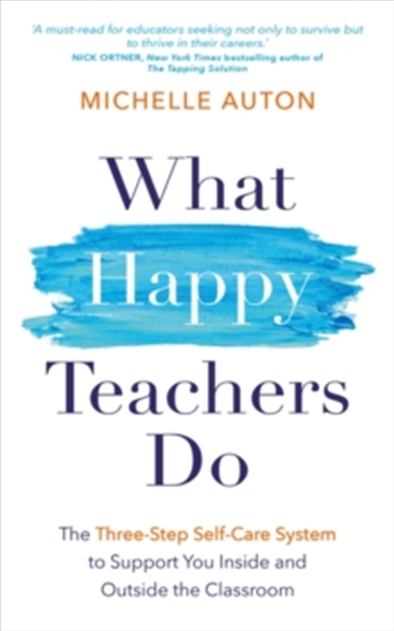 What Happy Teachers Do : The Three-Step Self-Care System To Support You Inside And Outside The Class/Product Detail/Education & Textbooks