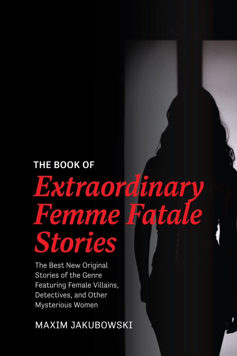 The Book Of Extraordinary Femme Fatale Stories: The Best New Original Stories Of The Genre Featuring/Product Detail/Crime & Mystery Fiction