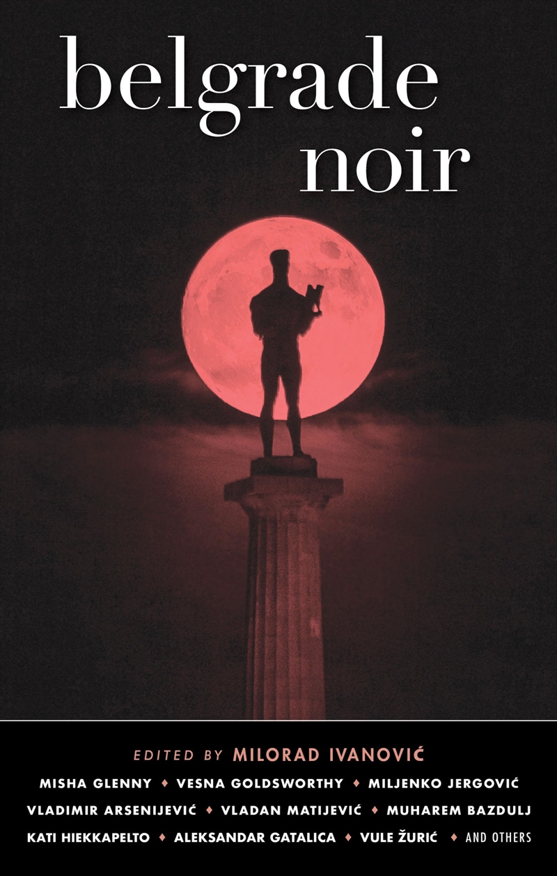 Belgrade Noir (Akashic Noir)/Product Detail/Crime & Mystery Fiction