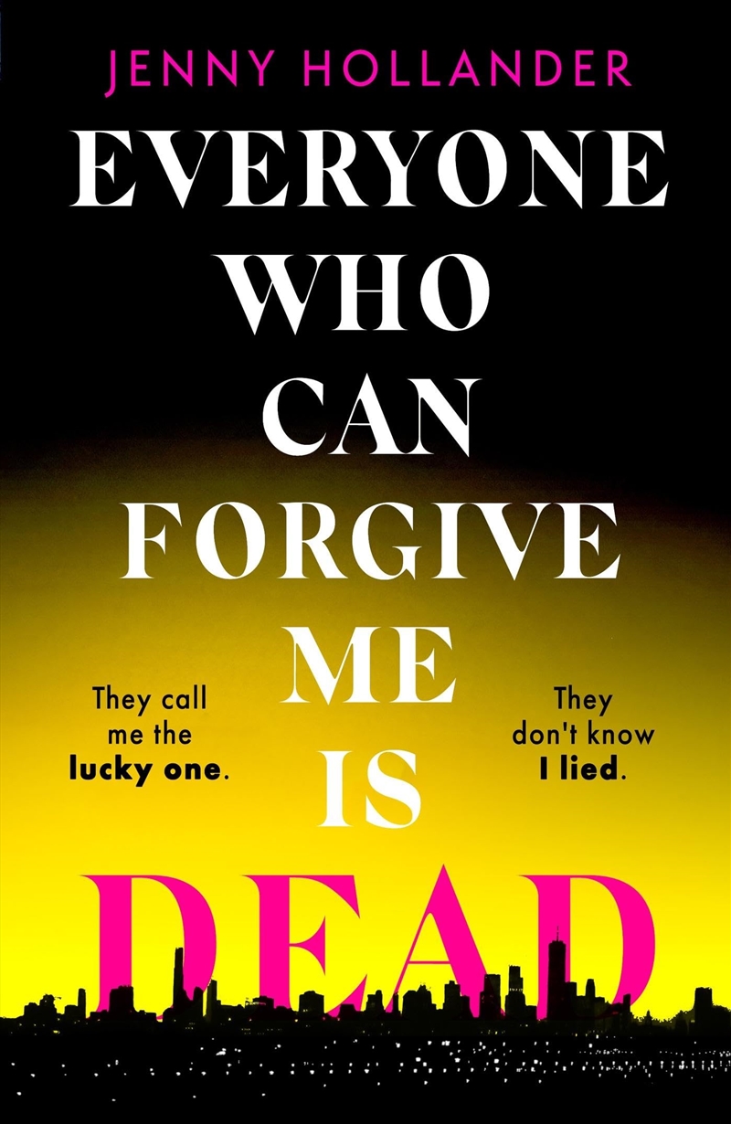Everyone Who Can Forgive Me Is Dead : The Most Gripping And Unputdownable Thrill/Product Detail/Crime & Mystery Fiction