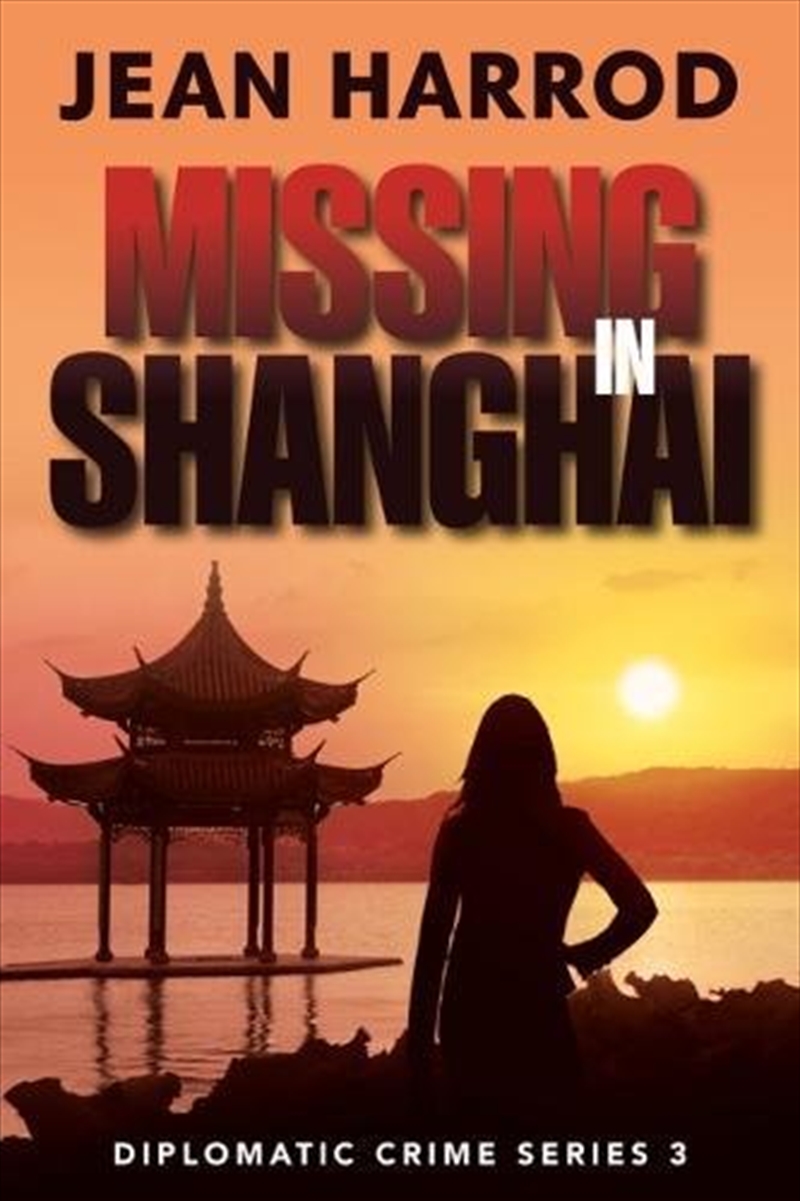 Missing In Shanghai (Diplomatic Crime Series)/Product Detail/Crime & Mystery Fiction