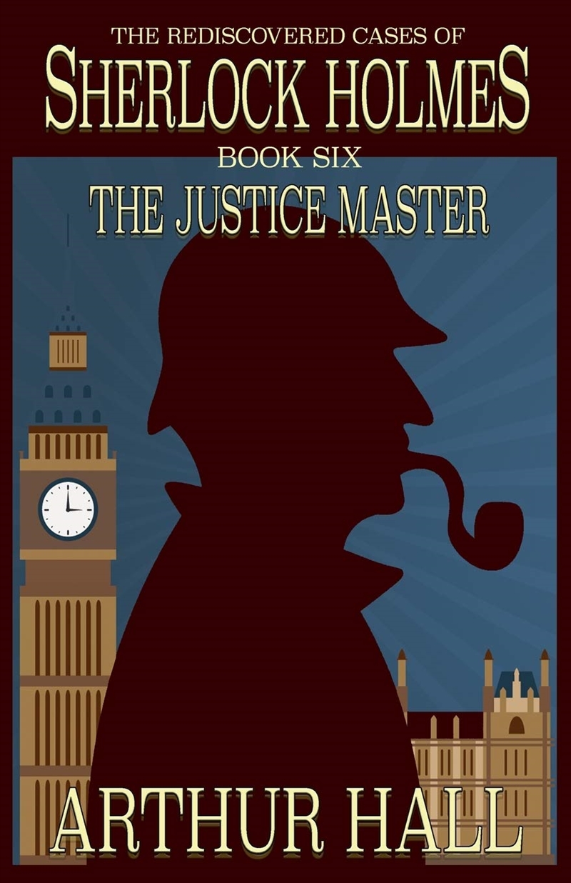 The Justice Master: The Rediscovered Cases Of Sherlock Holmes Book 6/Product Detail/Crime & Mystery Fiction