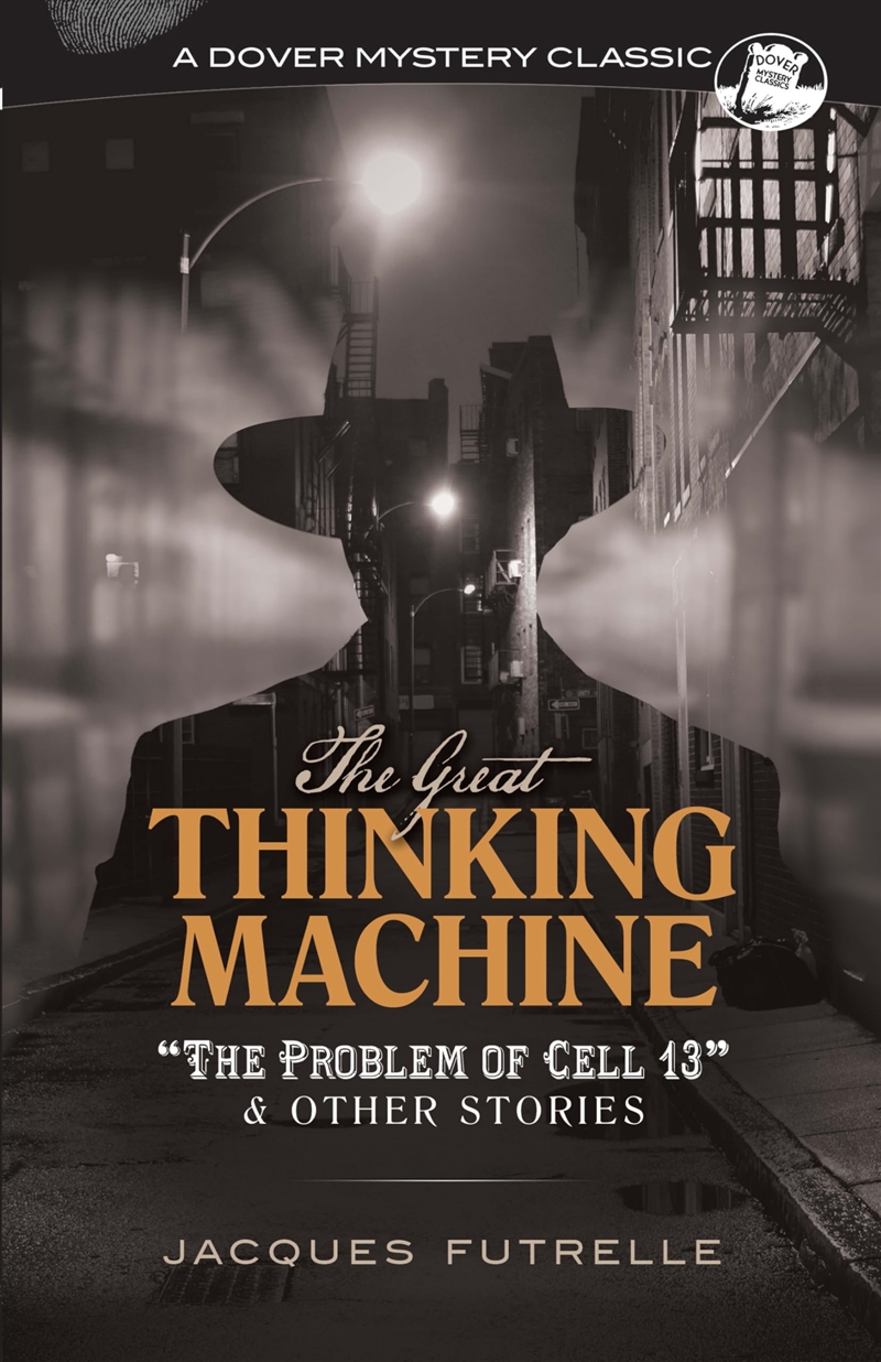 The Great Thinking Machine: "The Problem Of Cell 13" And Other Stories (Dover Mystery Classics)/Product Detail/Crime & Mystery Fiction