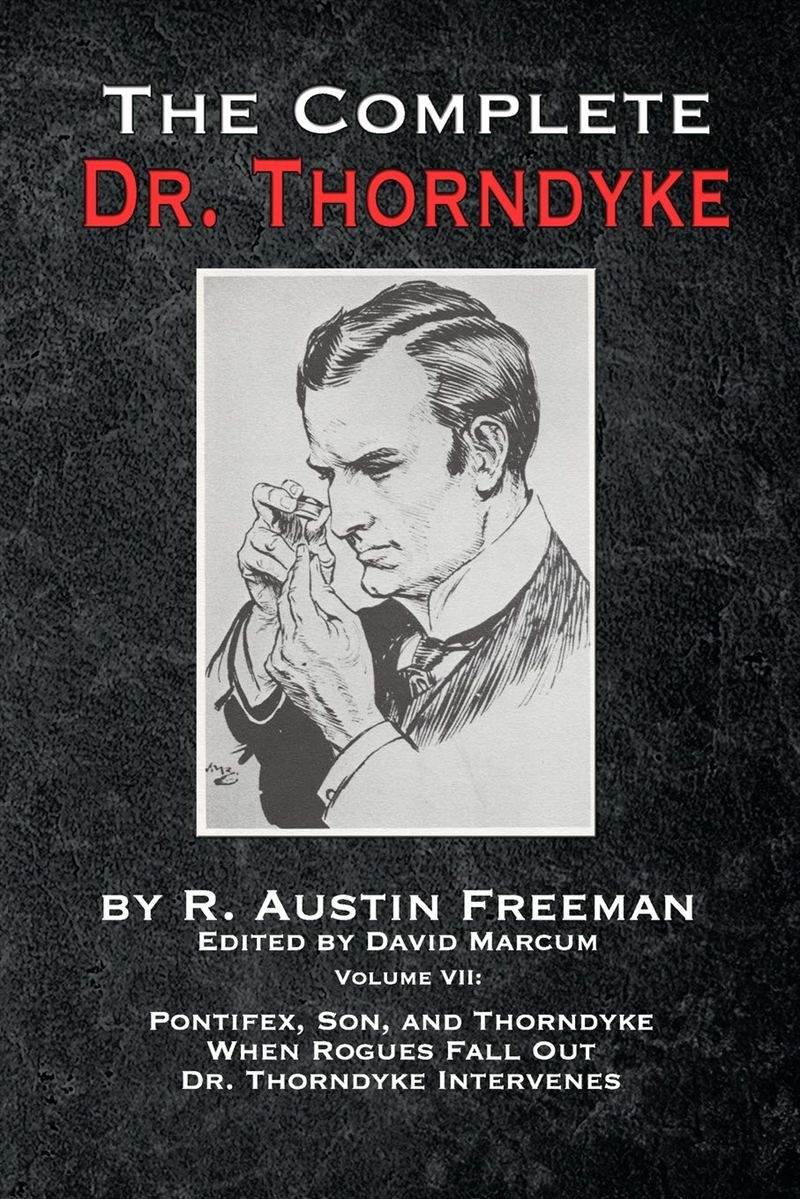 The Complete Dr. Thorndyke - Volume Vii: Pontifex, Son, And Thorndyke When Rogues Fall Out And Dr. T/Product Detail/Crime & Mystery Fiction