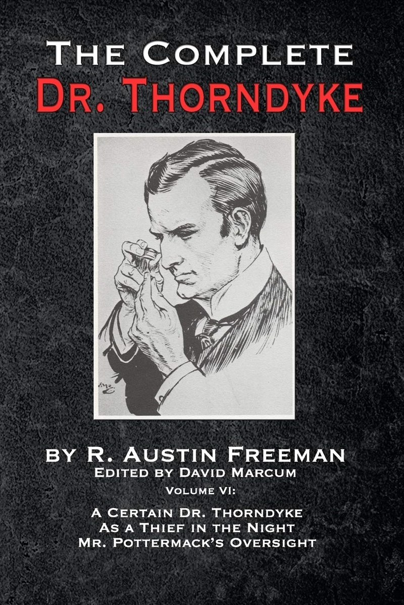 The Complete Dr. Thorndyke - Volume Vi: A Certain Dr. Thorndyke, As A Thief In The Night And Mr. Pot/Product Detail/Crime & Mystery Fiction