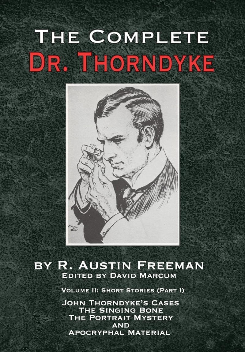 The Complete Dr. Thorndyke - Volume 2: Short Stories (Part I): John Thorndyke'S Cases - The Singing/Product Detail/Crime & Mystery Fiction