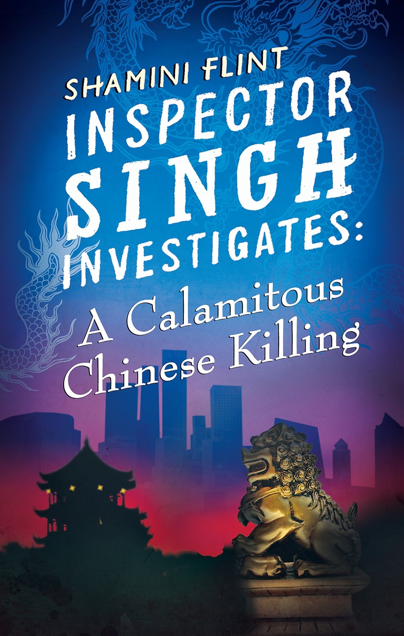 Inspector Singh Investigates: A Calamitous Chinese Killing: Inspector Singh Investigates Series, Boo/Product Detail/Crime & Mystery Fiction
