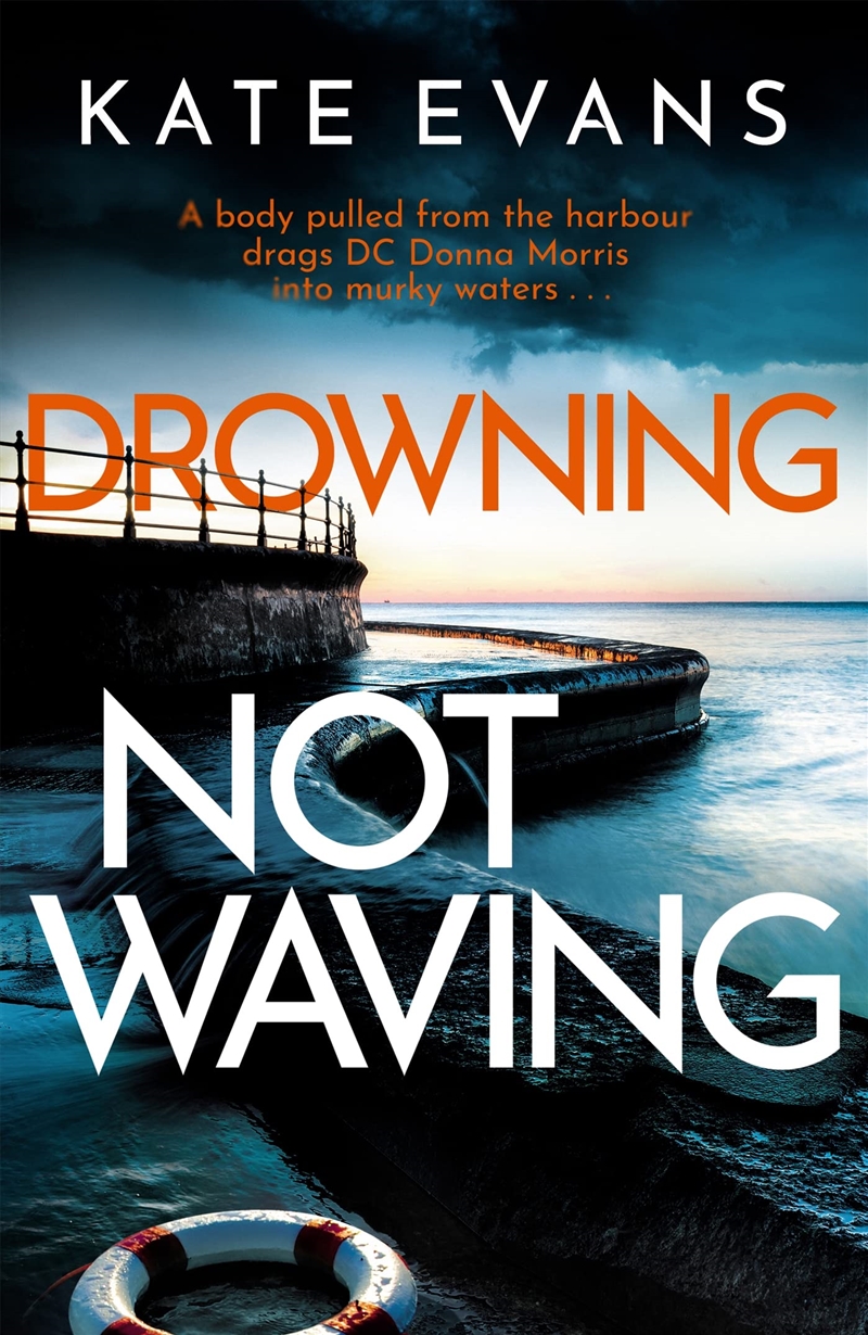 Drowning Not Waving: A Completely Thrilling New Police Procedural Set In Scarborough (Dc Donna Morri/Product Detail/Crime & Mystery Fiction