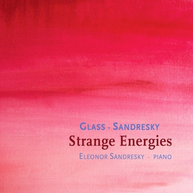 Philip Glass / Eleonor Sandresky: Strange Energies/Product Detail/Classical