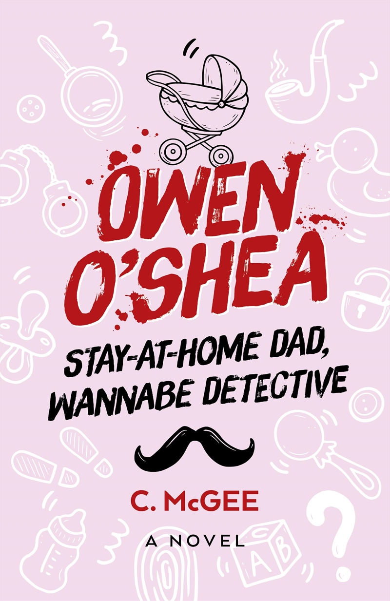 Owen O'Shea: Stay-At-Home Dad, Wannabe Detective: A Novel/Product Detail/Crime & Mystery Fiction