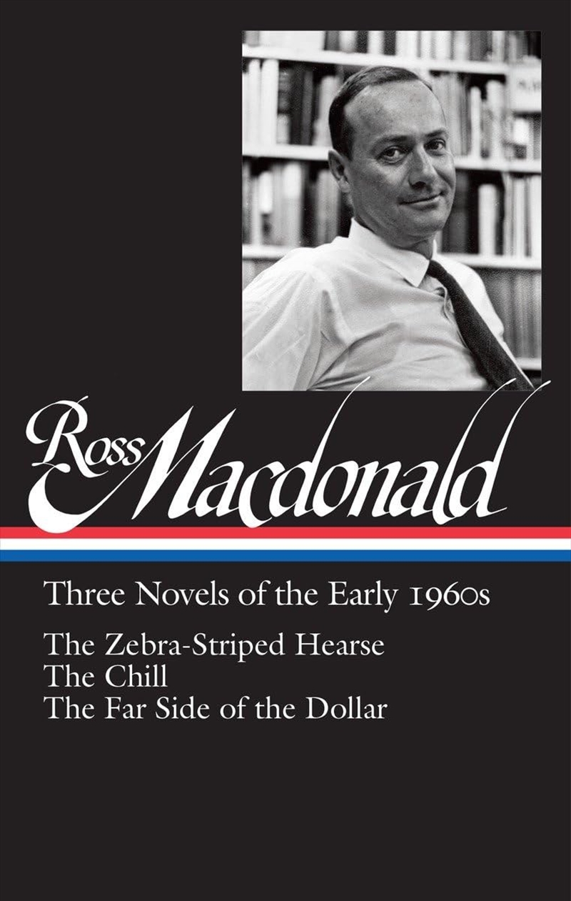 Ross Macdonald: Three Novels Of The Early 1960S (Loa #279): The Zebra-Striped Hearse / The Chill / T/Product Detail/Crime & Mystery Fiction