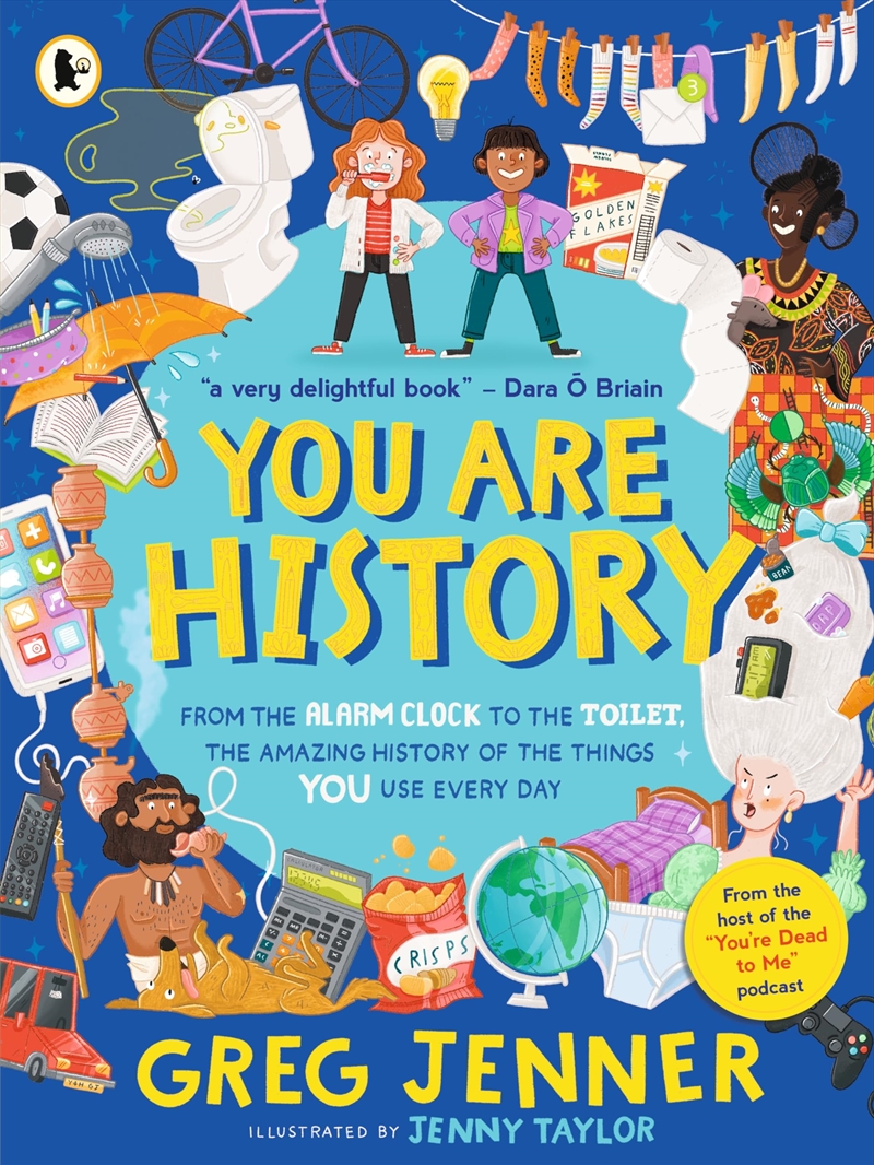 You Are History: From The Alarm Clock To The Toilet, The Amazing History Of The Things You Use Every/Product Detail/Young Adult Fiction