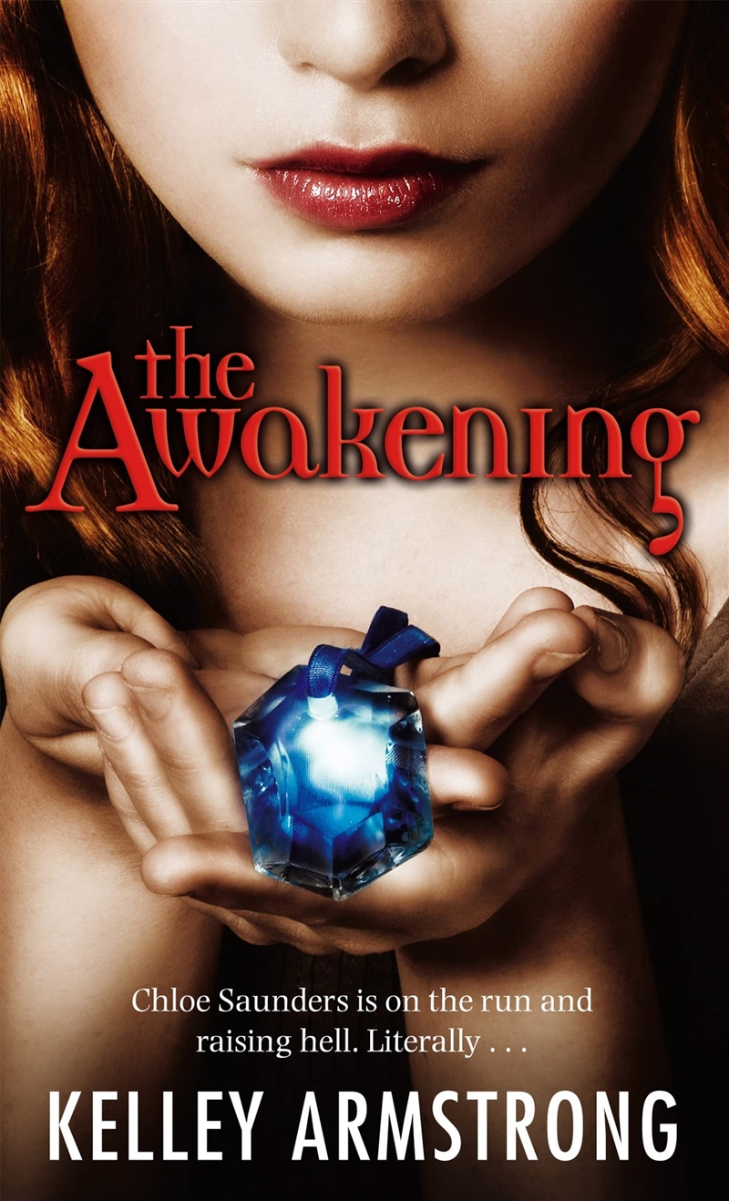 The Awakening: Chloe Saunders Is On The Run And Raising Hell, Literally (Darkest Powers)/Product Detail/Fantasy Fiction