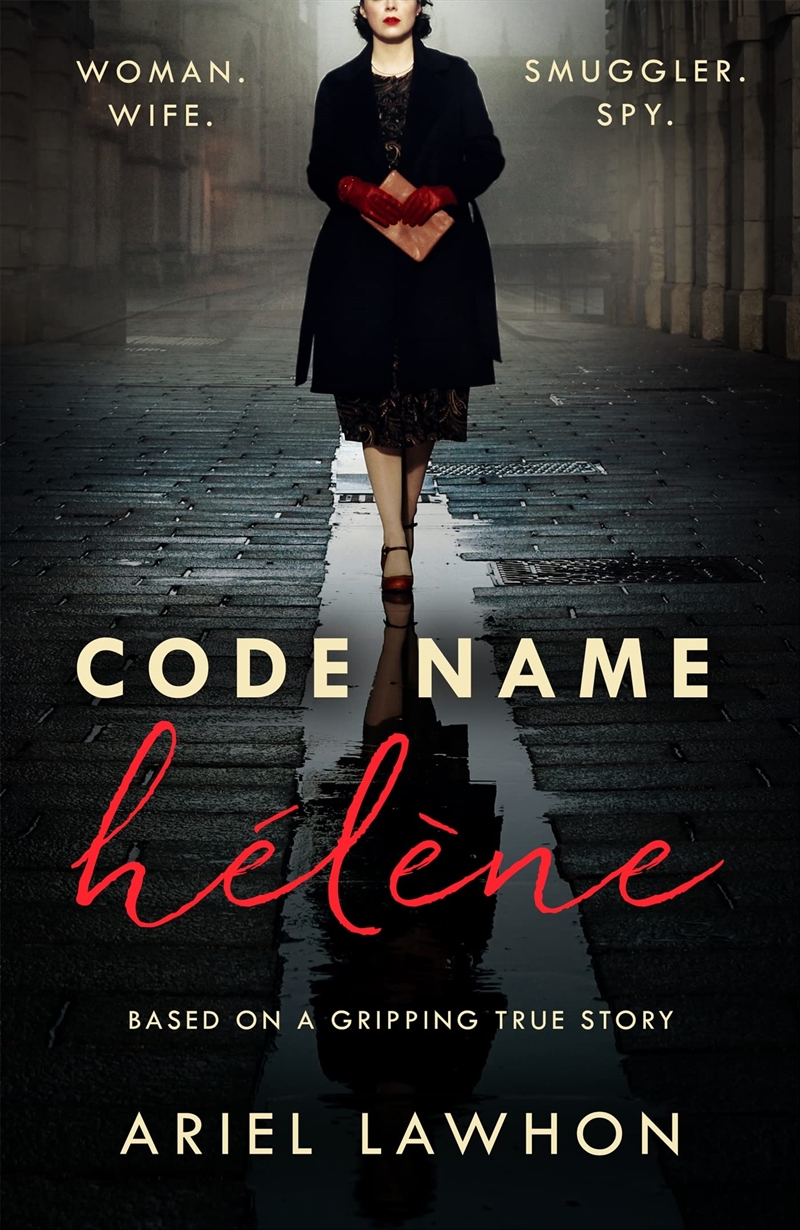 Code Name Hélène : Inspired By The Gripping True Story Of World War 2 Spy Nancy Wake/Product Detail/Crime & Mystery Fiction