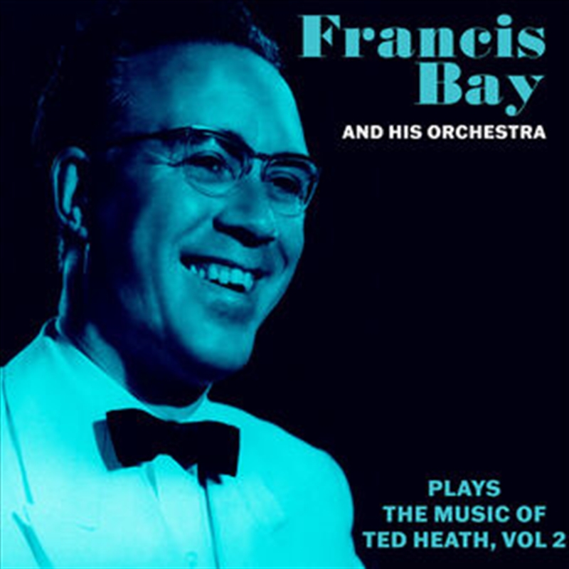 Francis Bay and His Orchestra Plays the Music of Ted Heath Vol. 2/Product Detail/Jazz