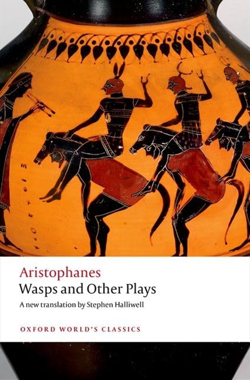 Wasps And Other Plays: A New Verse Translation, With Introduction And Notes (Oxford World'S Classics/Product Detail/General Fiction Books