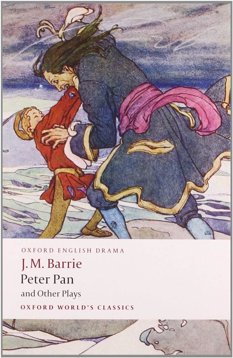 Peter Pan And Other Plays: The Admirable Crichton; Peter Pan; When Wendy Grew Up; What Every Woman K/Product Detail/General Fiction Books