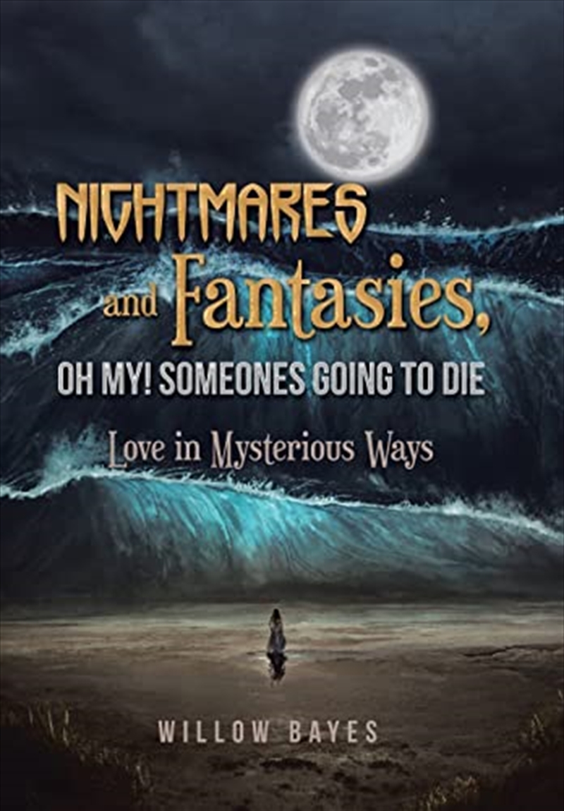 Nightmares And Fantasies, Oh My! Someones Going To Die: Love In Mysterious Ways/Product Detail/General Fiction Books