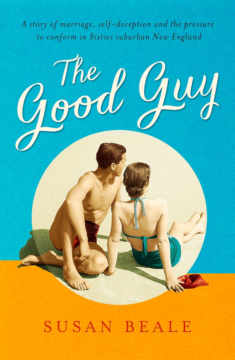 The Good Guy: A Deeply Compelling Novel About Love And Marriage Set In 1960S Suburban America/Product Detail/General Fiction Books