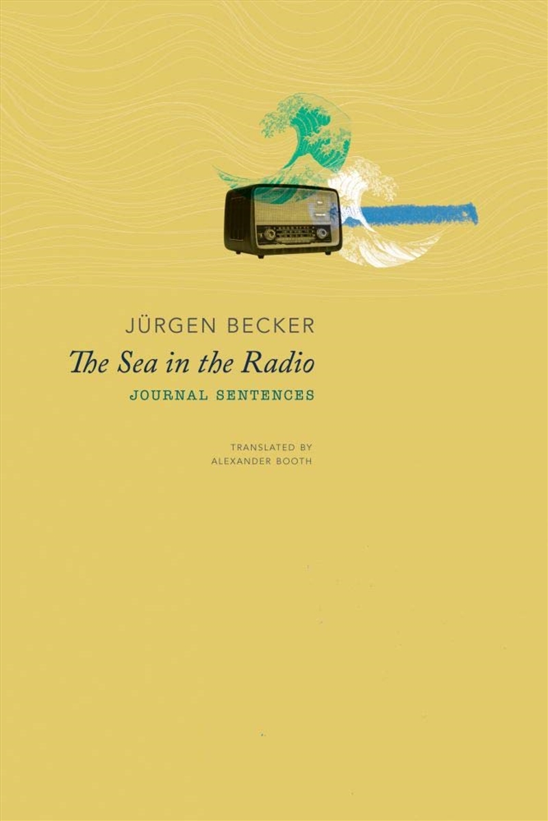 The Sea In The Radio: Journal Sentences (The German List)/Product Detail/General Fiction Books