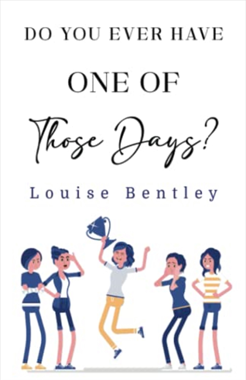 Louise Bentley - Do You Ever Have One Of Those Days? - 9781804390085 ...