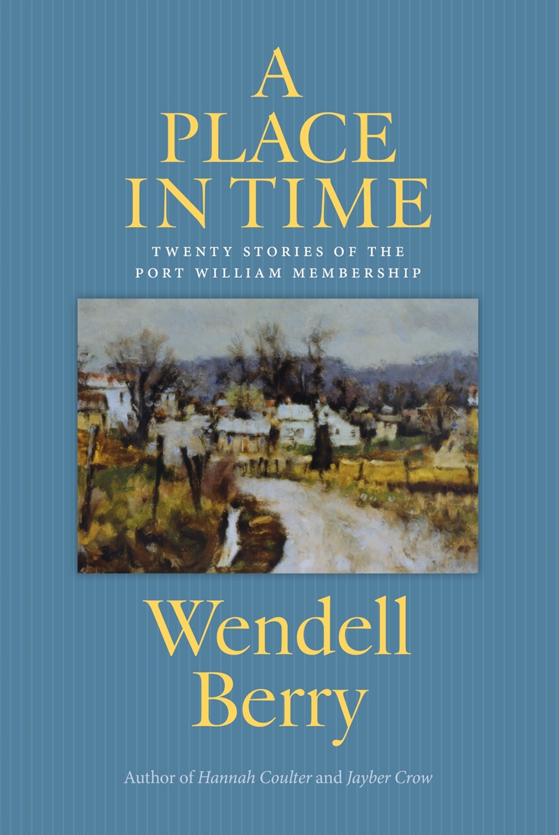 A Place In Time: Twenty Stories Of The Port William Membership/Product Detail/General Fiction Books