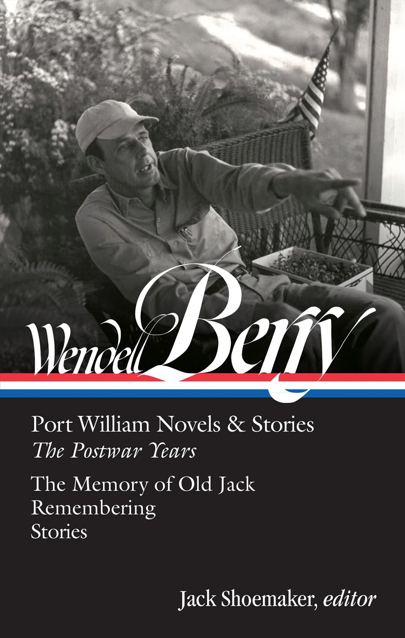 Wendell Berry: Port William Novels & Stories: The Postwar Years (Loa #381) (Library Of America, 381)/Product Detail/General Fiction Books