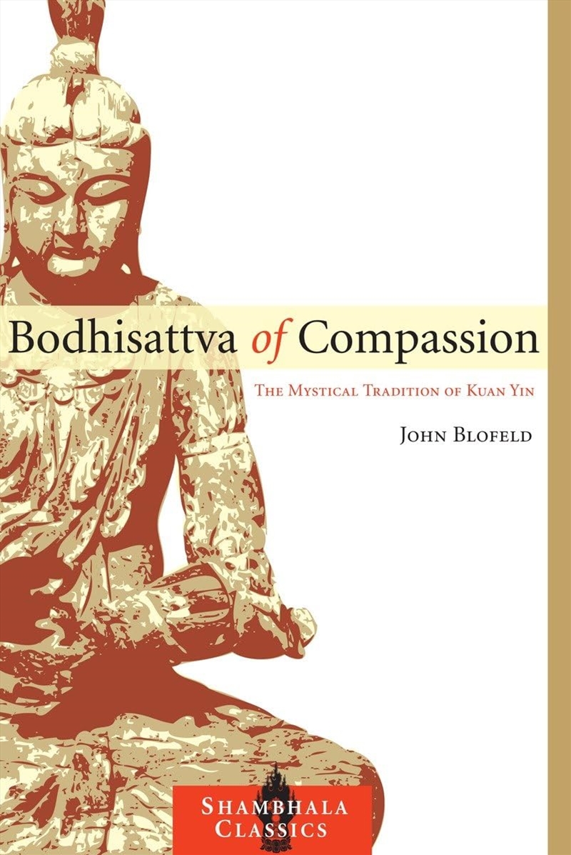 Bodhisattva Of Compassion: The Mystical Tradition Of Kuan Yin (Shambhala Classics)/Product Detail/General Fiction Books