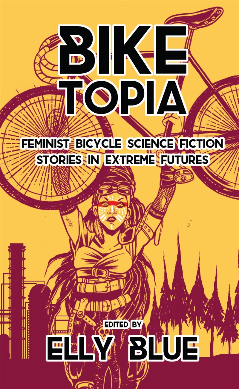 Biketopia: Feminist Bicycle Science Fiction Stories In Extreme Futures (Bikes In Space)/Product Detail/General Fiction Books