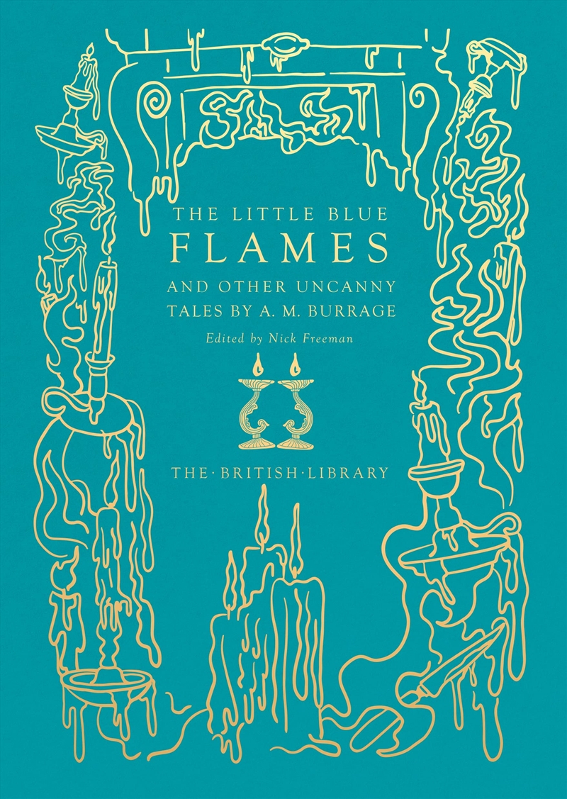 The Little Blue Flames: And Other Uncanny Tales By A. M. Burrage (British Library Hardback Classics)/Product Detail/General Fiction Books
