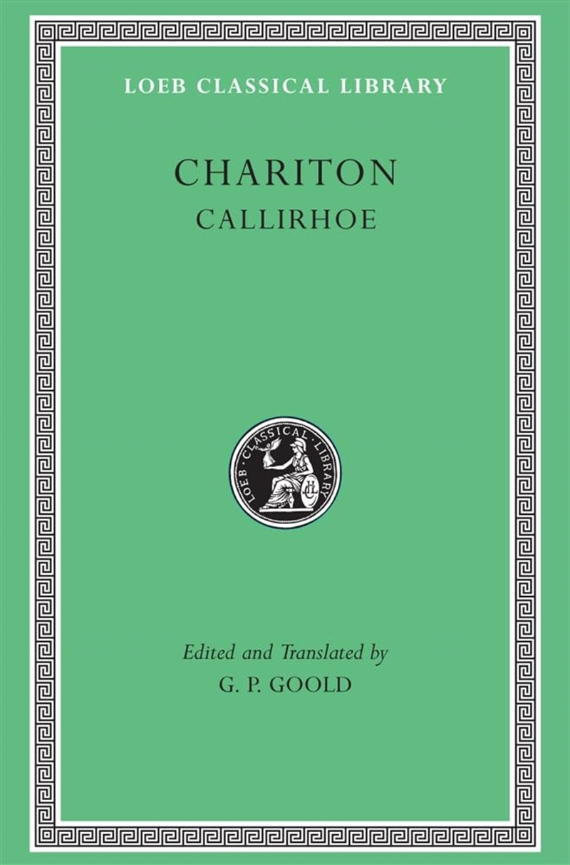 Chariton: Callirhoe (Loeb Classical Library No. 481)/Product Detail/General Fiction Books