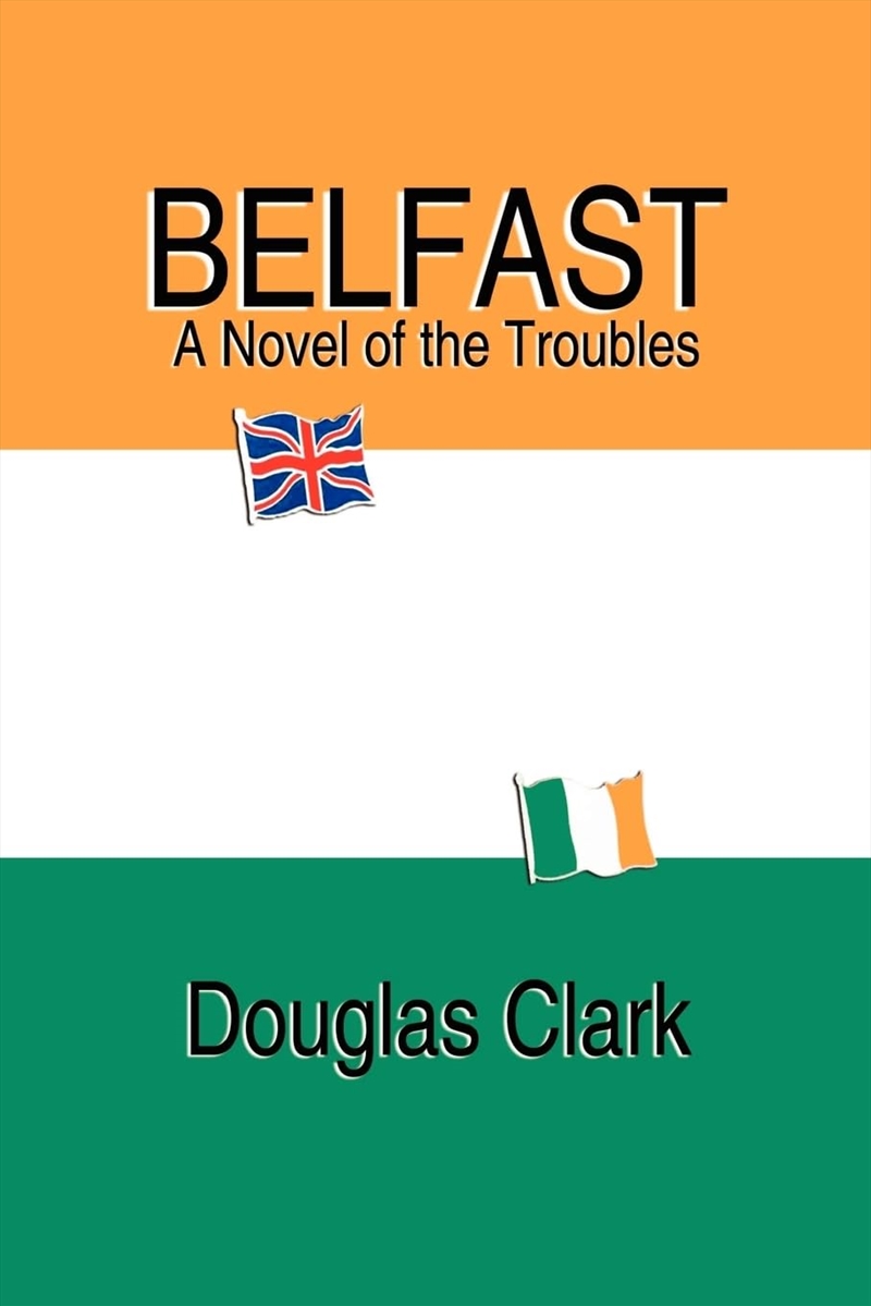 Belfast, A Novel Of The Troubles/Product Detail/General Fiction Books