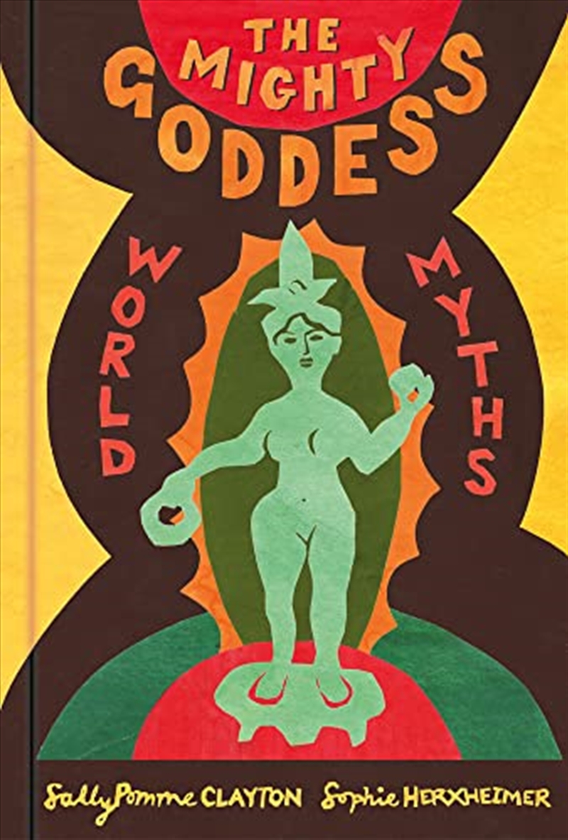 The Mighty Goddess: World Myths/Product Detail/General Fiction Books