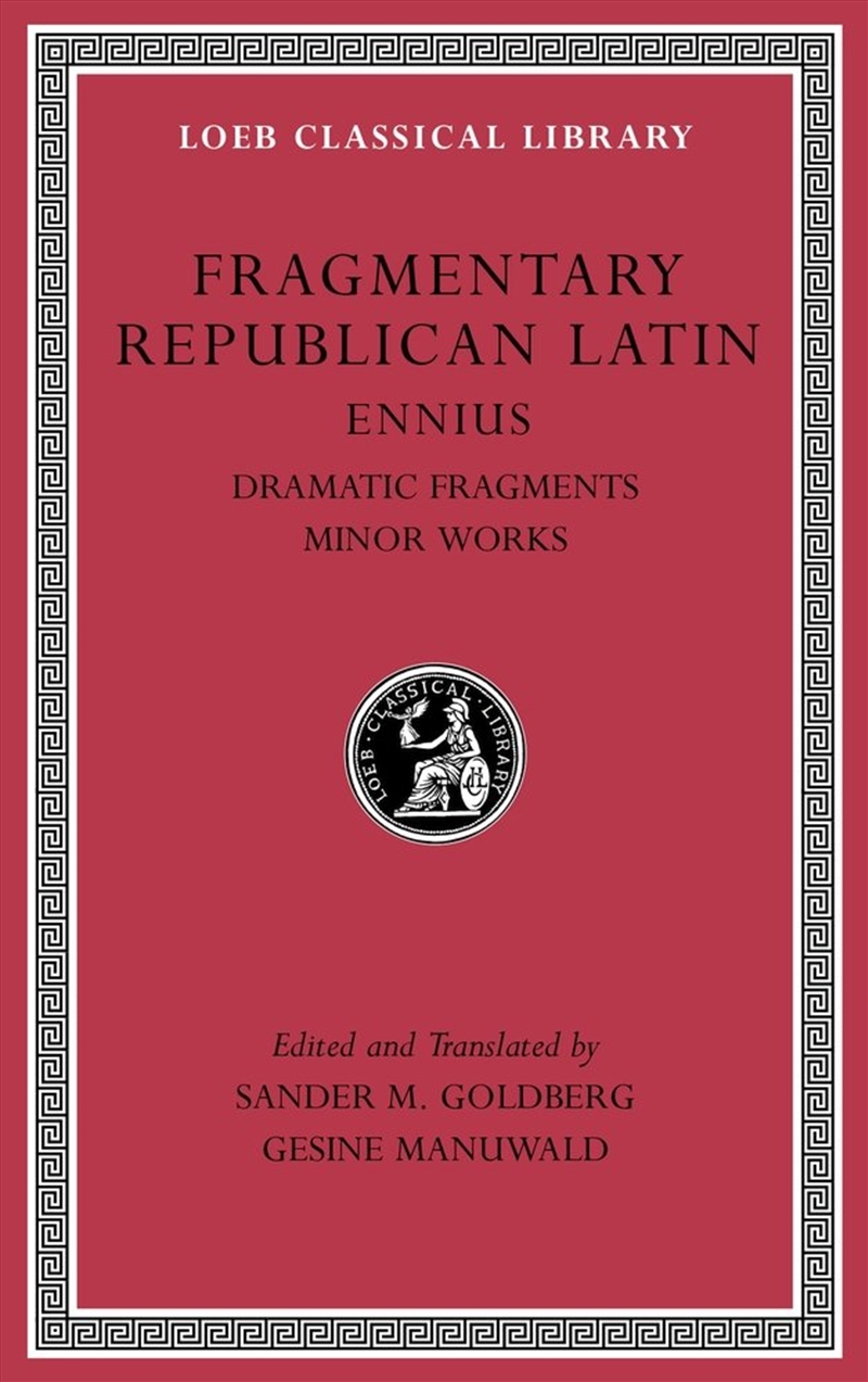 Fragmentary Republican Latin, Volume Ii: Ennius, Dramatic Fragments. Minor Works (Loeb Classical Lib/Product Detail/General Fiction Books