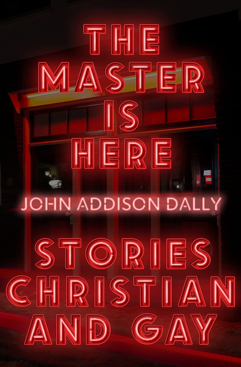 The Master Is Here: Stories Christian And Gay/Product Detail/General Fiction Books