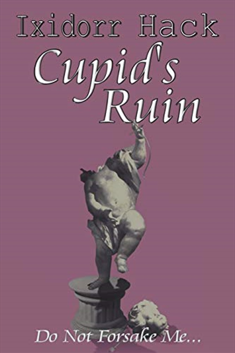 Cupid'S Ruin: Do Not Forsake Me.../Product Detail/General Fiction Books