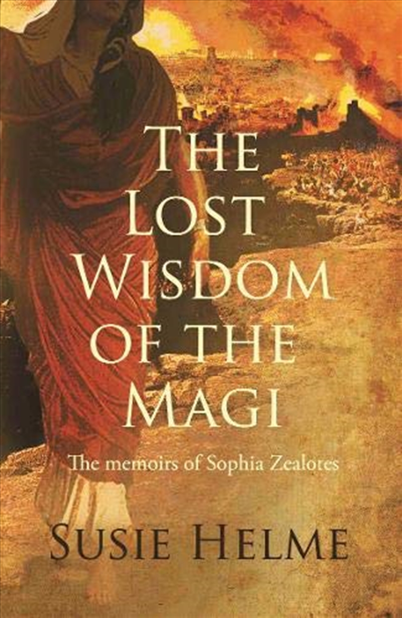 The Lost Wisdom Of The Magi: The Memoirs Of Sophia Zealotes/Product Detail/General Fiction Books