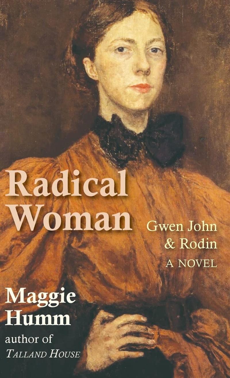Radical Woman Gwen John & Rodin A Novel/Product Detail/General Fiction Books