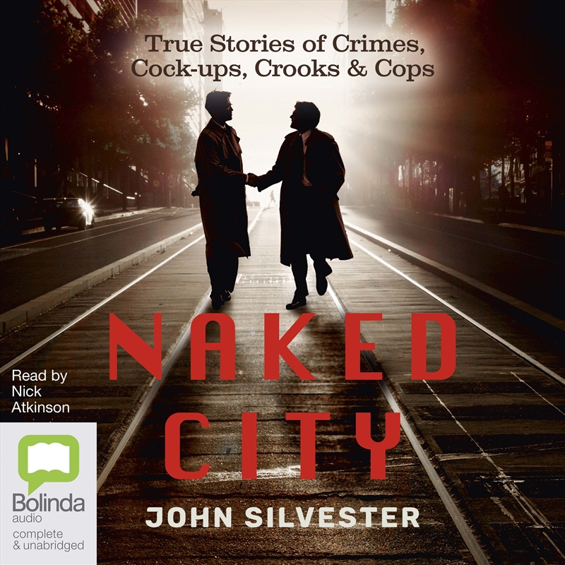 Naked City True Stories of Crimes, Cock-ups, Crooks & Cops/Product Detail/True Crime