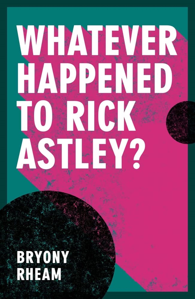 Whatever Happened To Rick Astley/Product Detail/General Fiction Books