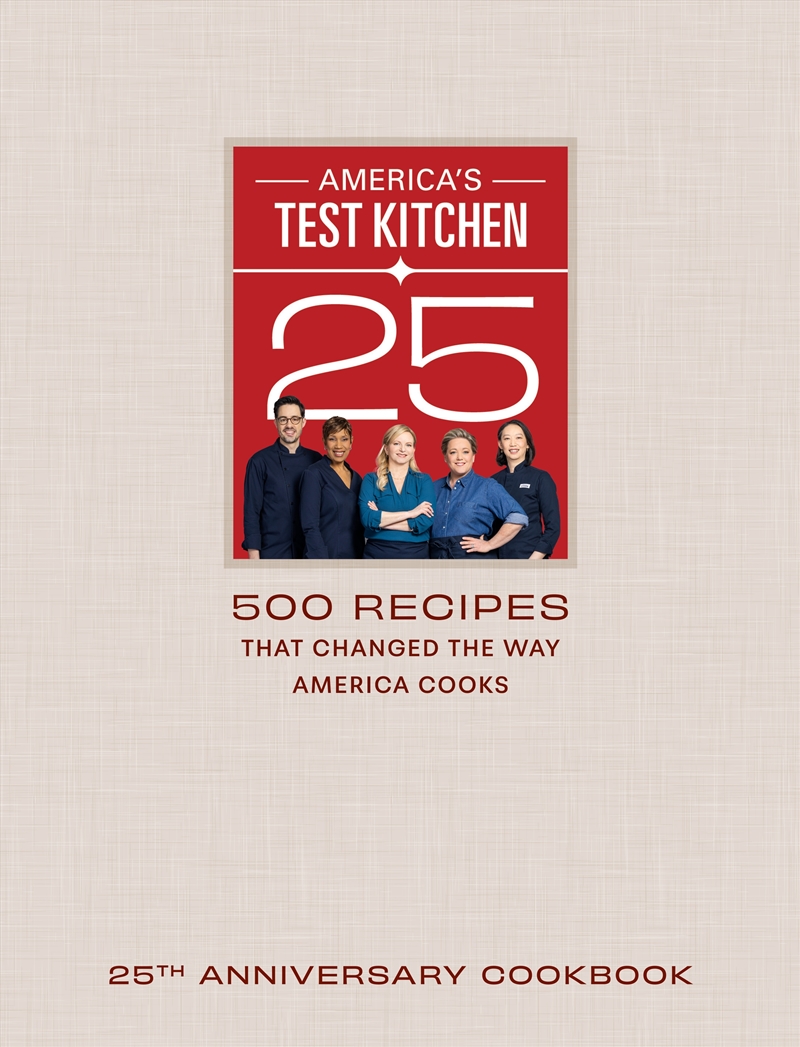 America's Test Kitchen 25th Anniversary Cookbook: 500 Recipes That Changed the Way America Cooks/Product Detail/Recipes, Food & Drink