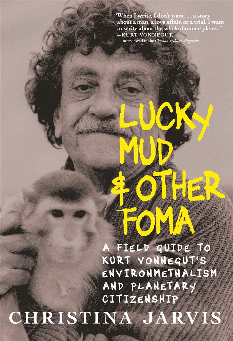Lucky Mud & Other Foma: A Field Guide to Kurt Vonnegut’s Environmentalism and Planetary Citizenship/Product Detail/Biographies & True Stories