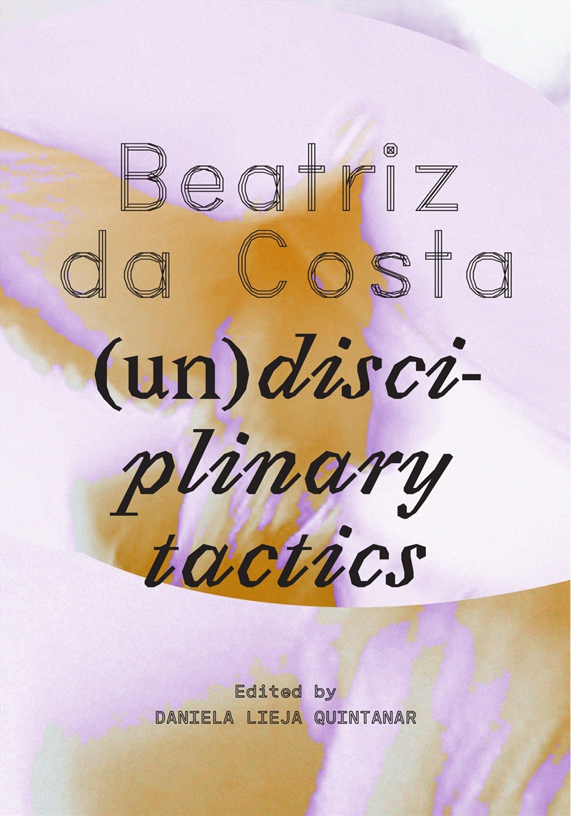 Beatriz da Costa: (Un)disciplinary Tactics/Product Detail/Art
