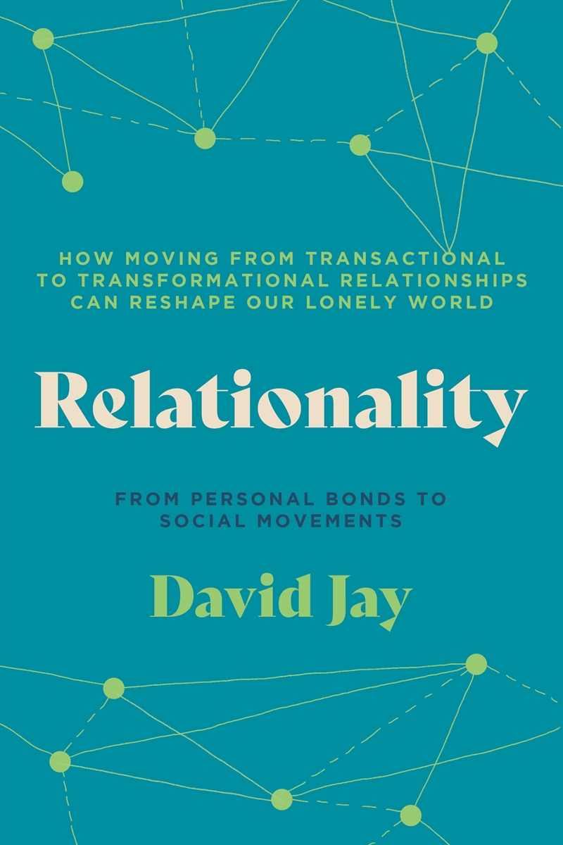 Relationality: How Moving from Transactional to Transformational Relationships Can Reshape Our Lone/Product Detail/Family & Health