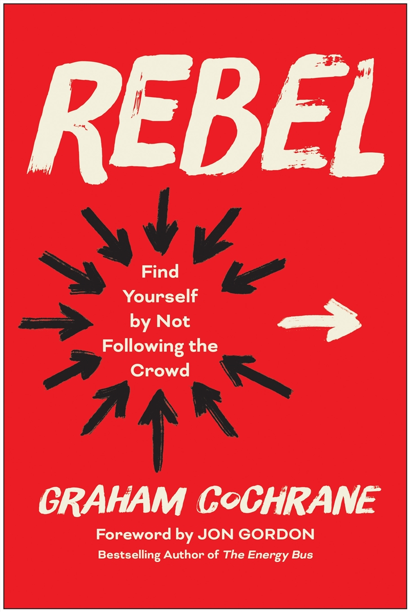 Rebel: Find Yourself By Not Following The Crowd/Product Detail/Business Leadership & Management