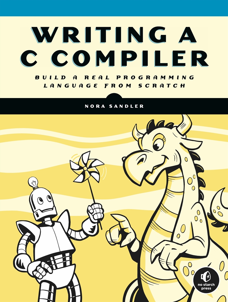 Writing a C Compiler: Build a Real Programming Language from Scratch/Product Detail/Technology & Engineering