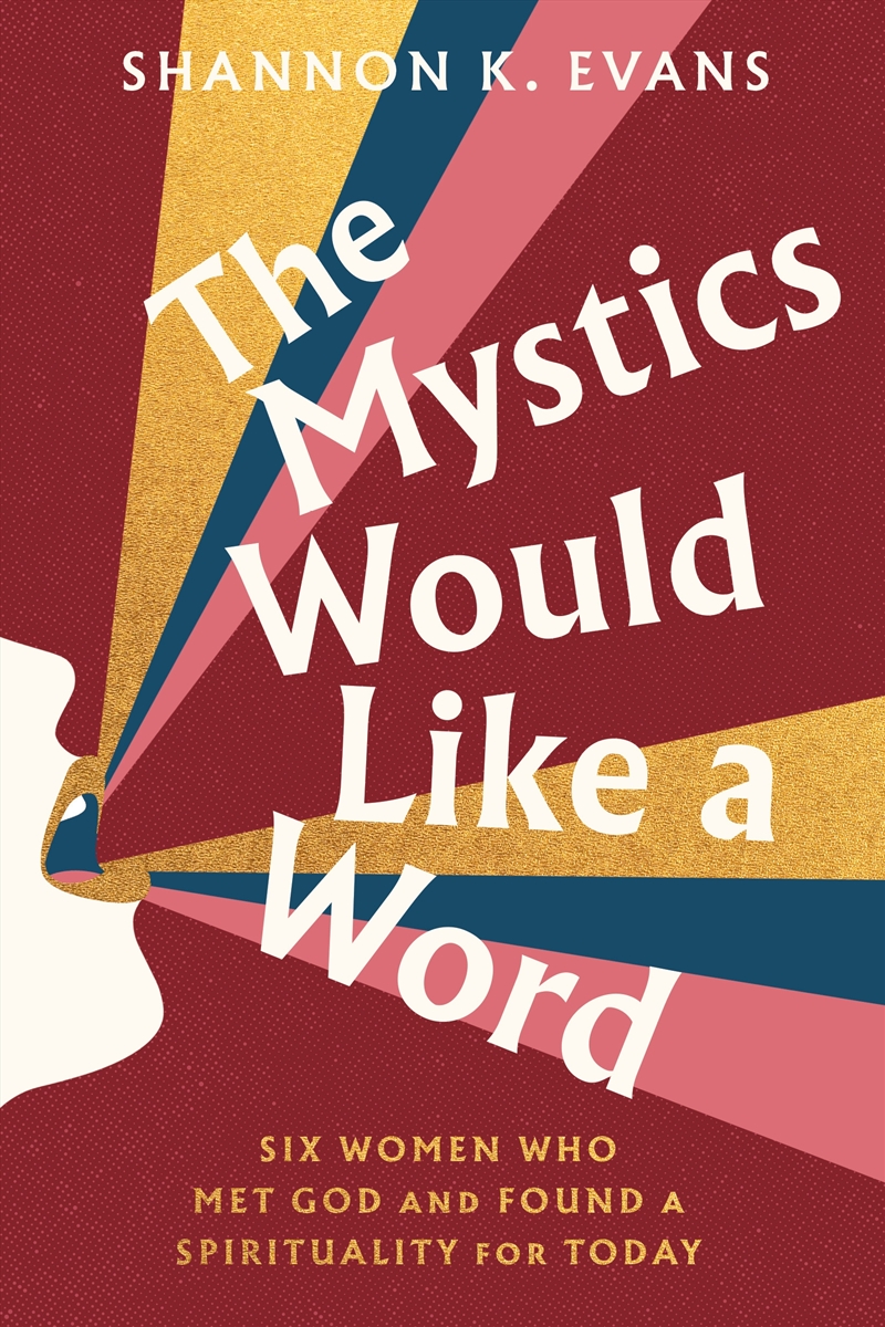 The Mystics Would Like A Word: Six Women Who Met God And Found A Spirituality For Today/Product Detail/Religion & Beliefs